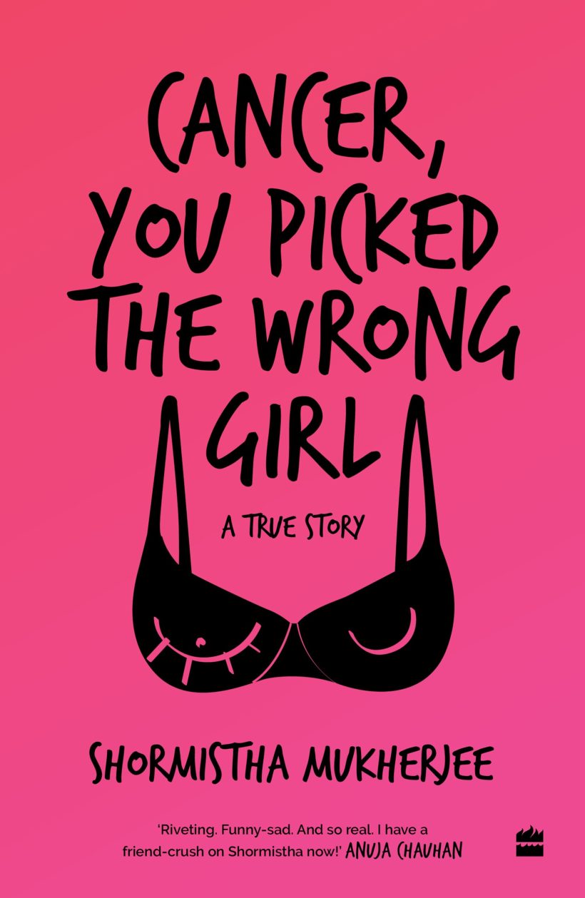 Cancer you Picked the Wrong Girl by Shormishta Mukherjee